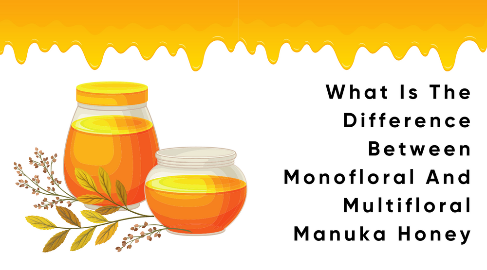 What Is The Difference Between Monofloral And Multifloral Manuka Honey