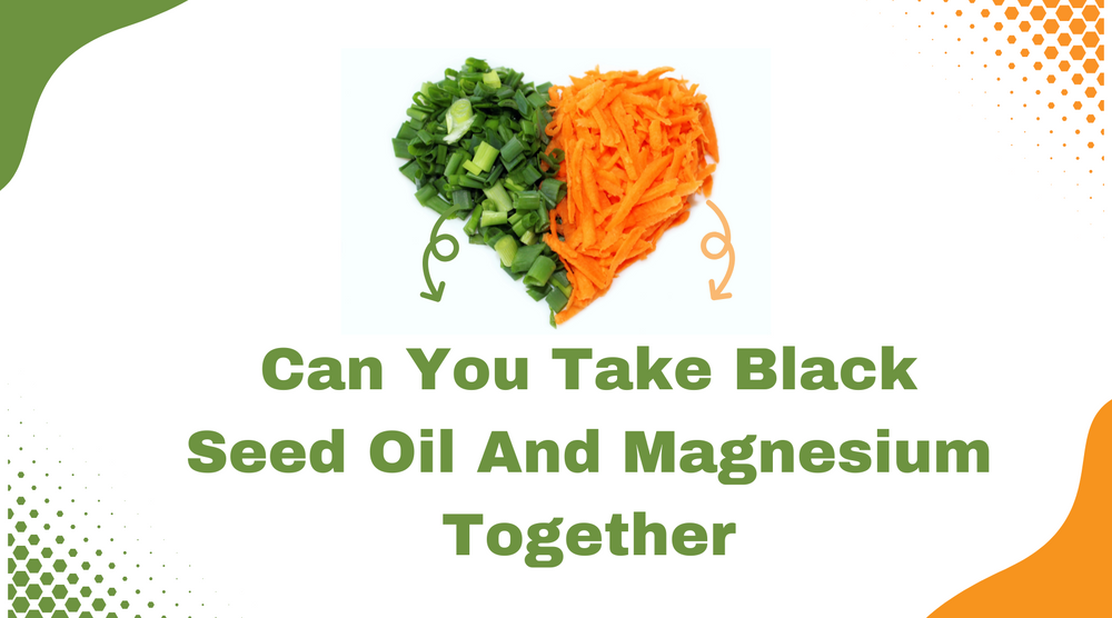Can You Take Black Seed Oil and Magnesium Together?