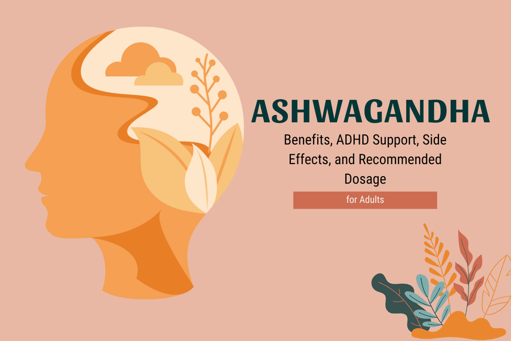 Ashwagandha for Adults Benefits ADHD Side Effects Dosage