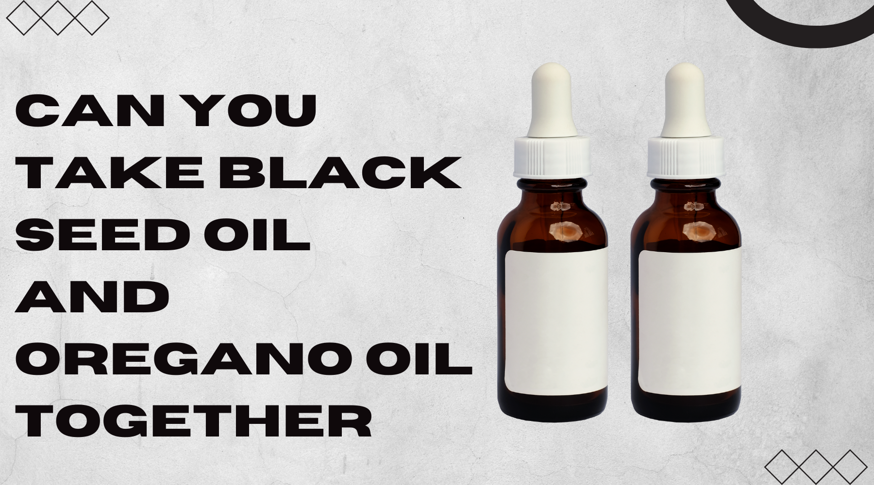 Can You Take Black Seed Oil And Oregano Oil Together – Nature's Blends