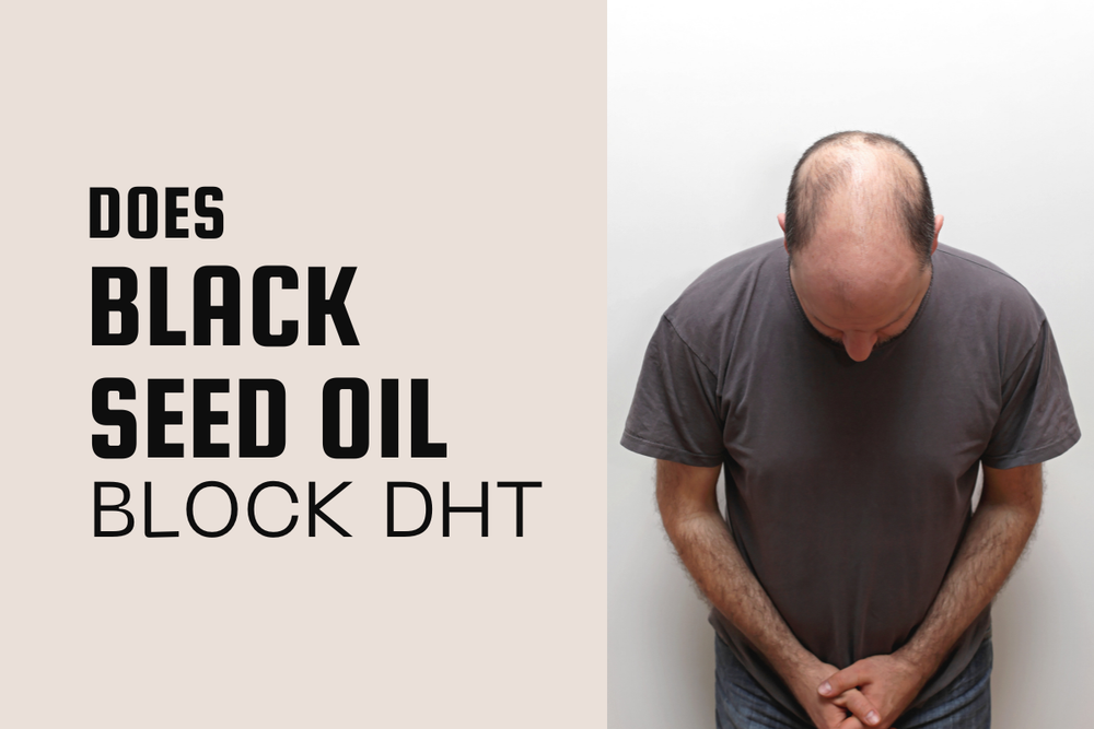 Does Black Seed Oil Block DHT