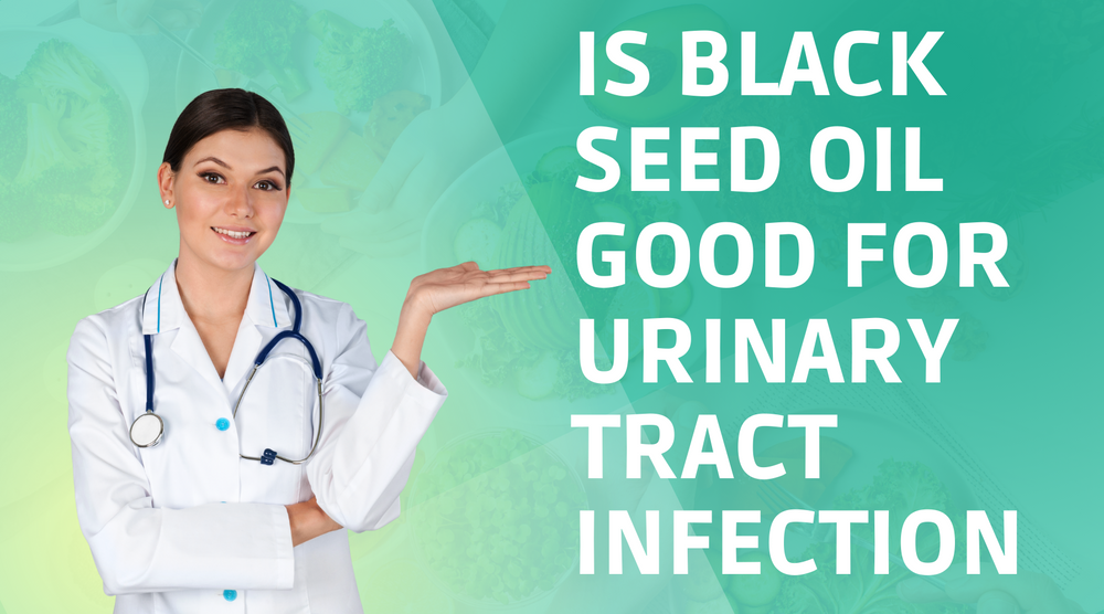 Is Black Seed Oil Good For Urinary Tract Infection