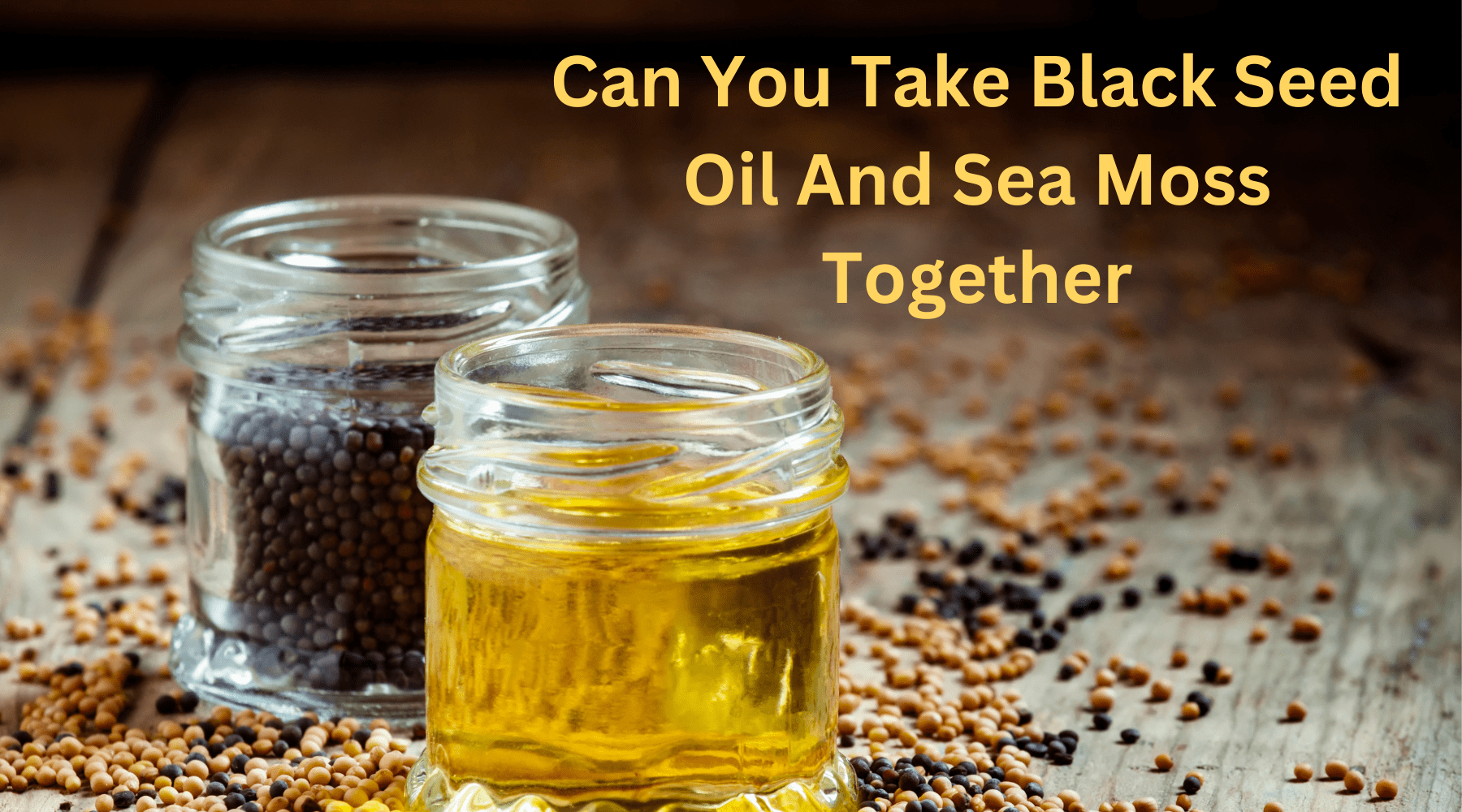 Can You Take Black Seed Oil And Sea Moss Together Nature's Blends