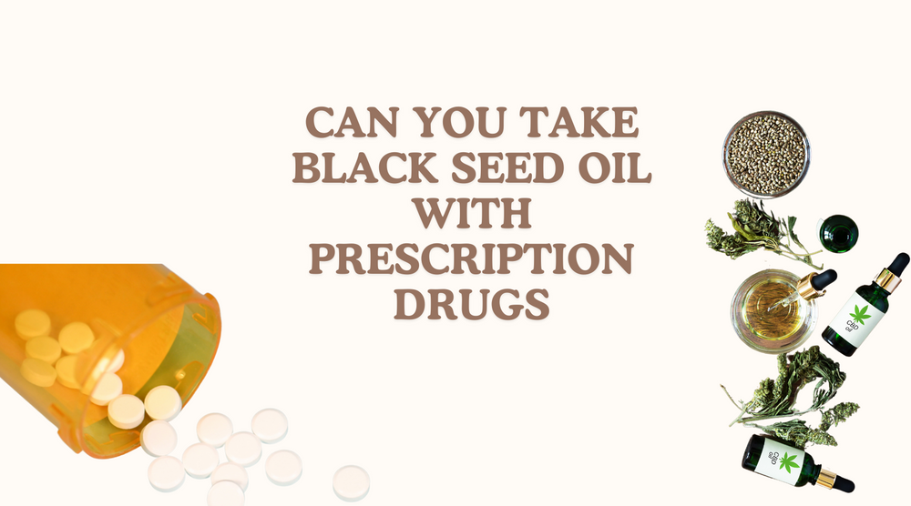 Can You Take Black Seed Oil With Prescription Drugs
