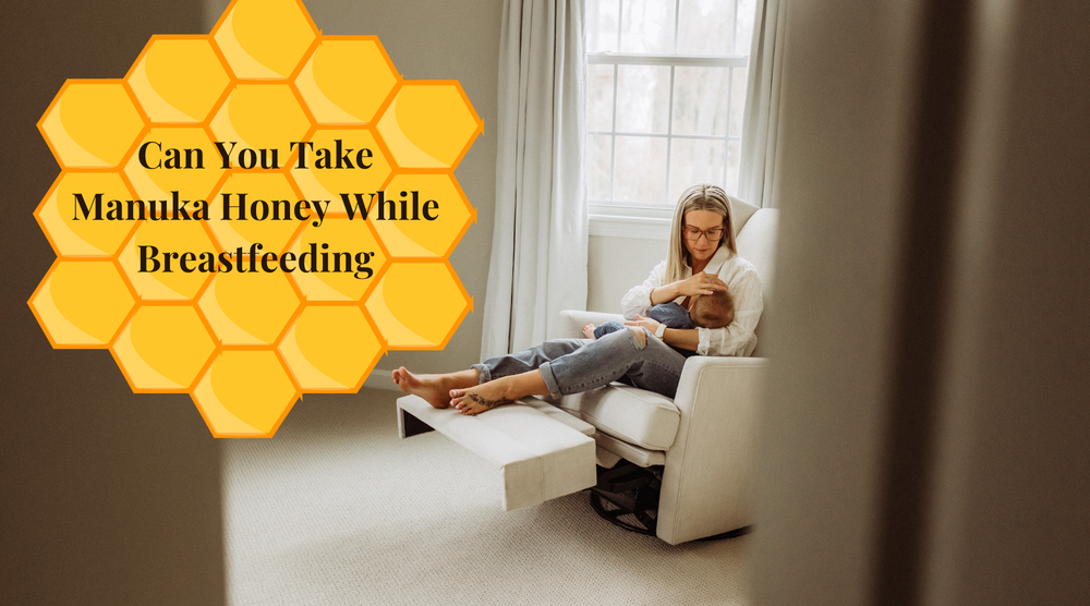 Can You Take Manuka Honey While Breastfeeding