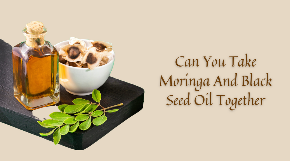Can You Take Moringa And Black Seed Oil Together