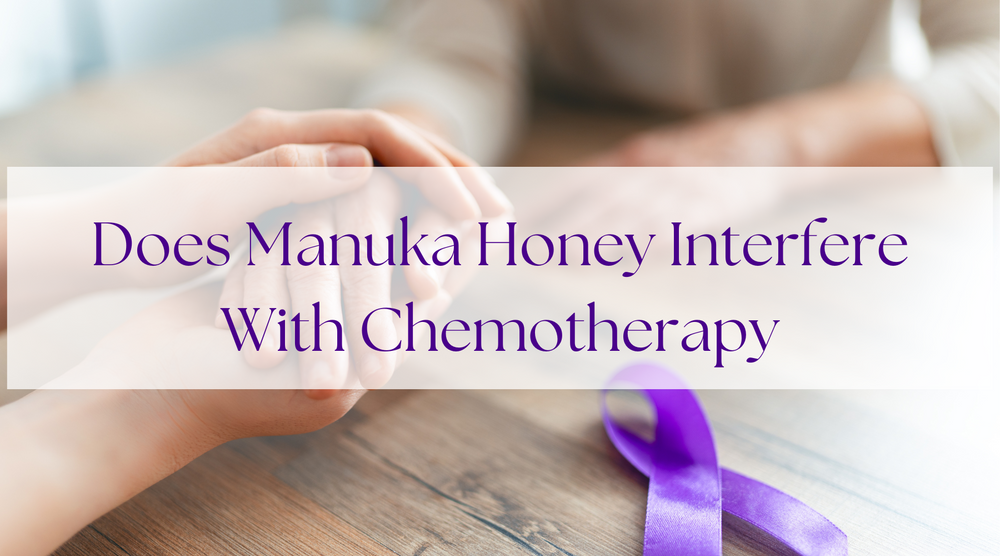 Does Manuka Honey Interfere With Chemotherapy