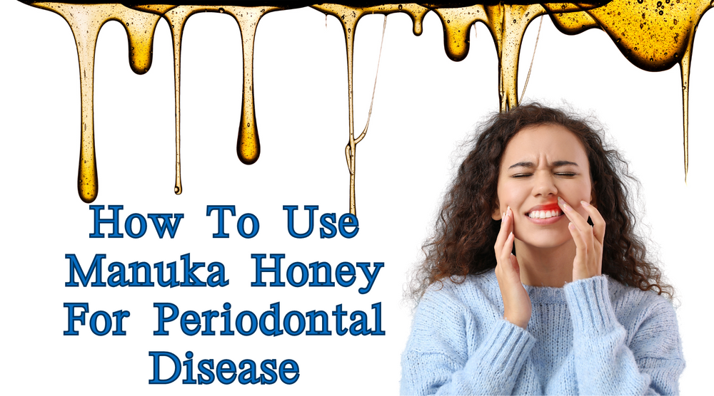 How To Use Manuka Honey For Periodontal Disease