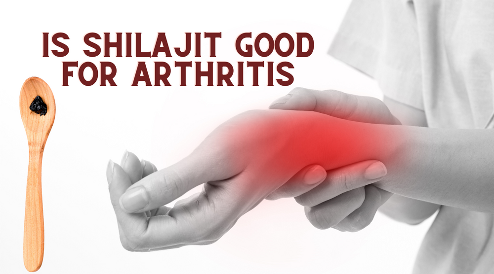 Is Shilajit Good For Arthritis
