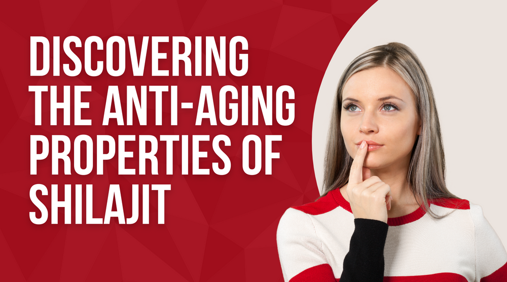 Discovering the Anti-Aging Properties of Shilajit