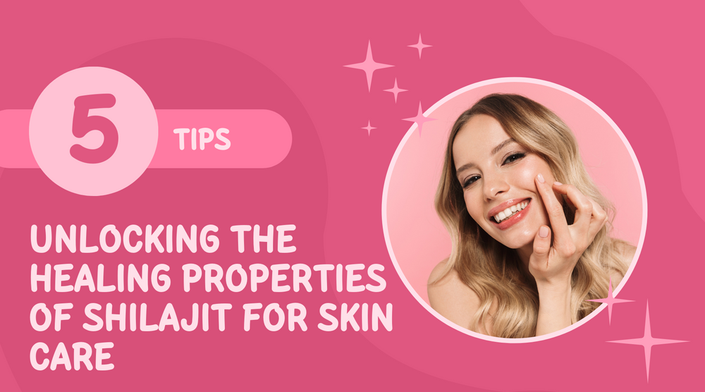 Unlocking The Healing Properties Of Shilajit For Skin Care