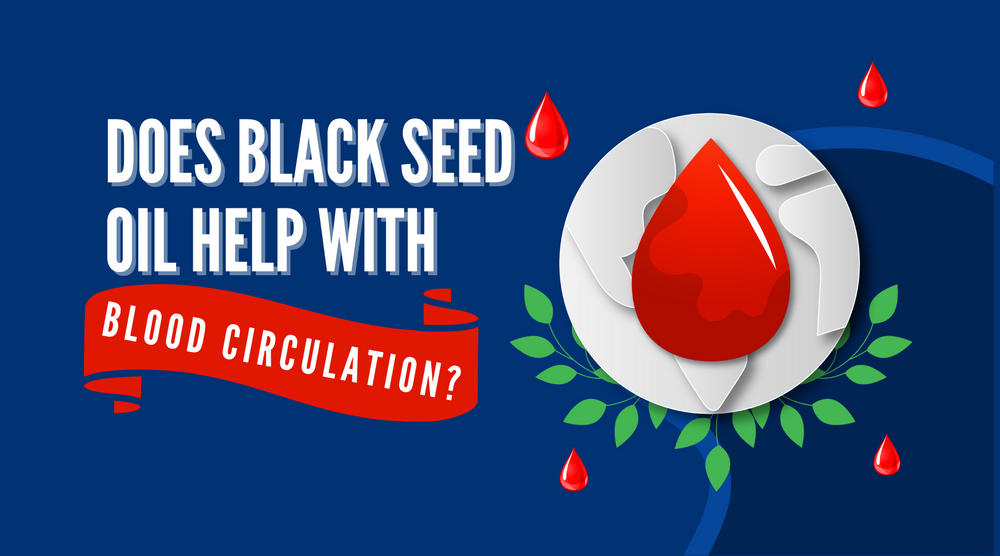 Does Black Seed Oil Help with Blood Circulation